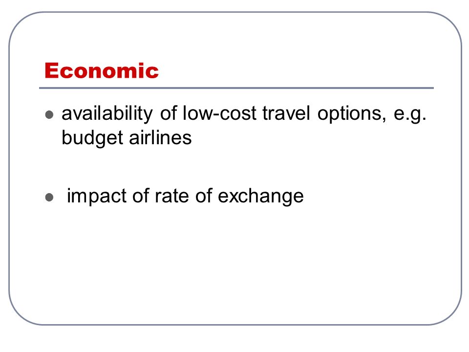 Economic availability of low-cost travel options, e.g. budget airlines