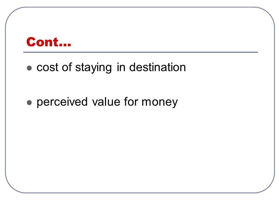 Cont… cost of staying in destination perceived value for money