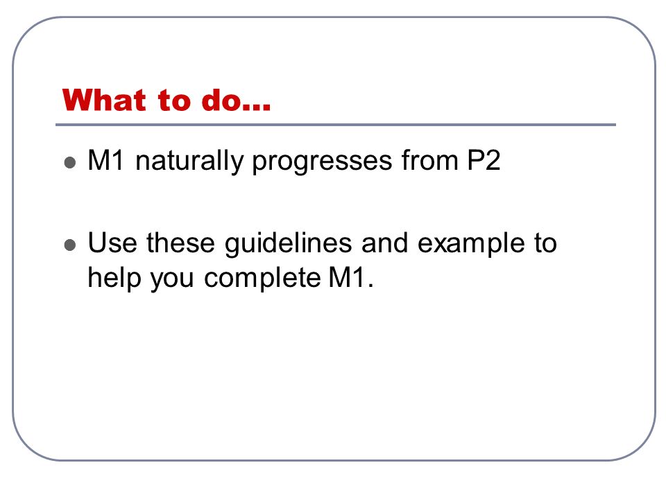 What to do… M1 naturally progresses from P2