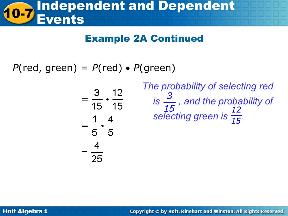 Example 2A Continued P(red, green) = P(red)  P(green) The probability of selecting red is , and the probability of selecting green is .