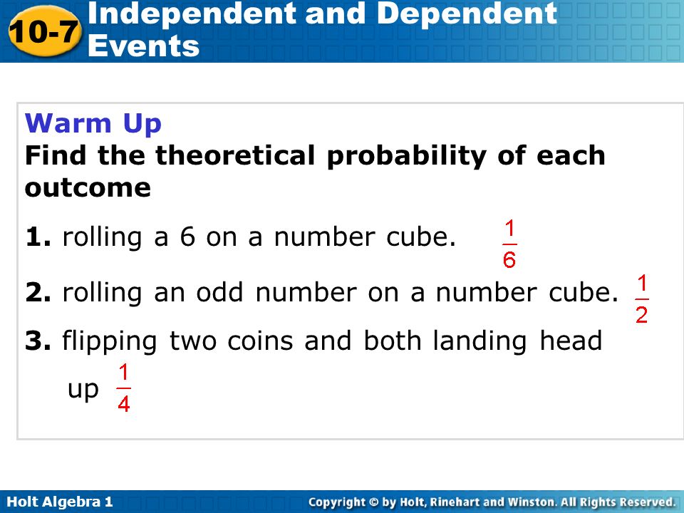 Warm Up Find the theoretical probability of each outcome. 1. rolling a 6 on a number cube. 2. rolling an odd number on a number cube.