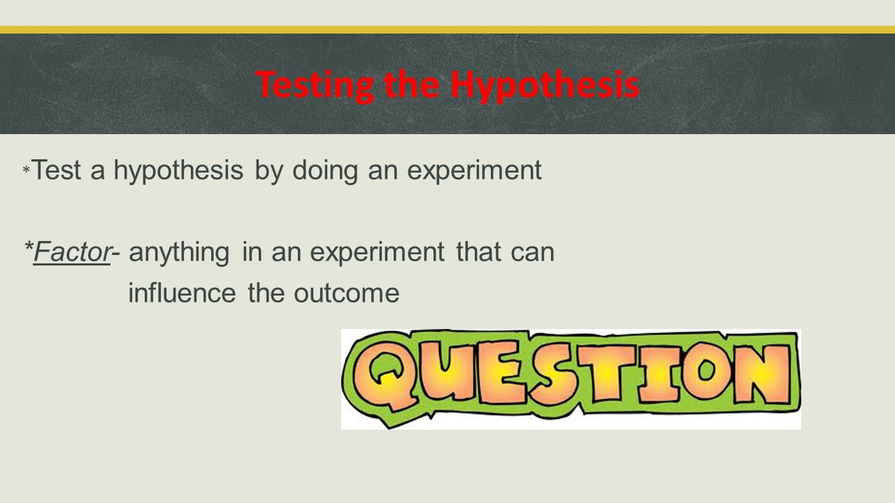 Testing the Hypothesis
