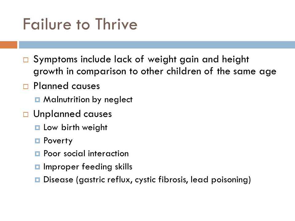 Failure to Thrive Symptoms include lack of weight gain and height growth in comparison to other children of the same age.