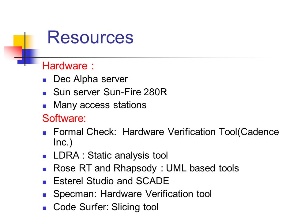 Resources Hardware : Software: Dec Alpha server