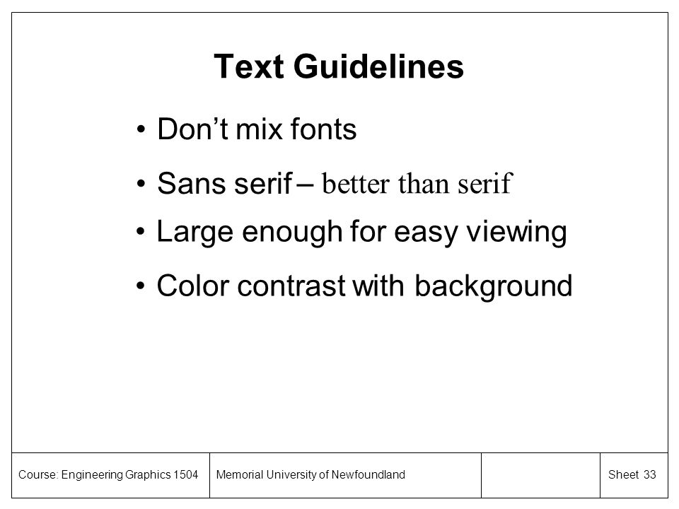Text Guidelines Don’t mix fonts Sans serif – better than serif