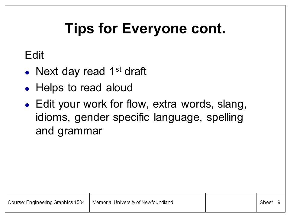 Tips for Everyone cont. Edit Next day read 1st draft