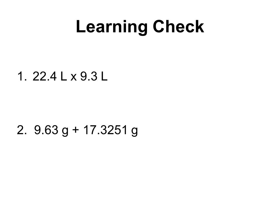 Learning Check 22.4 L x 9.3 L g g