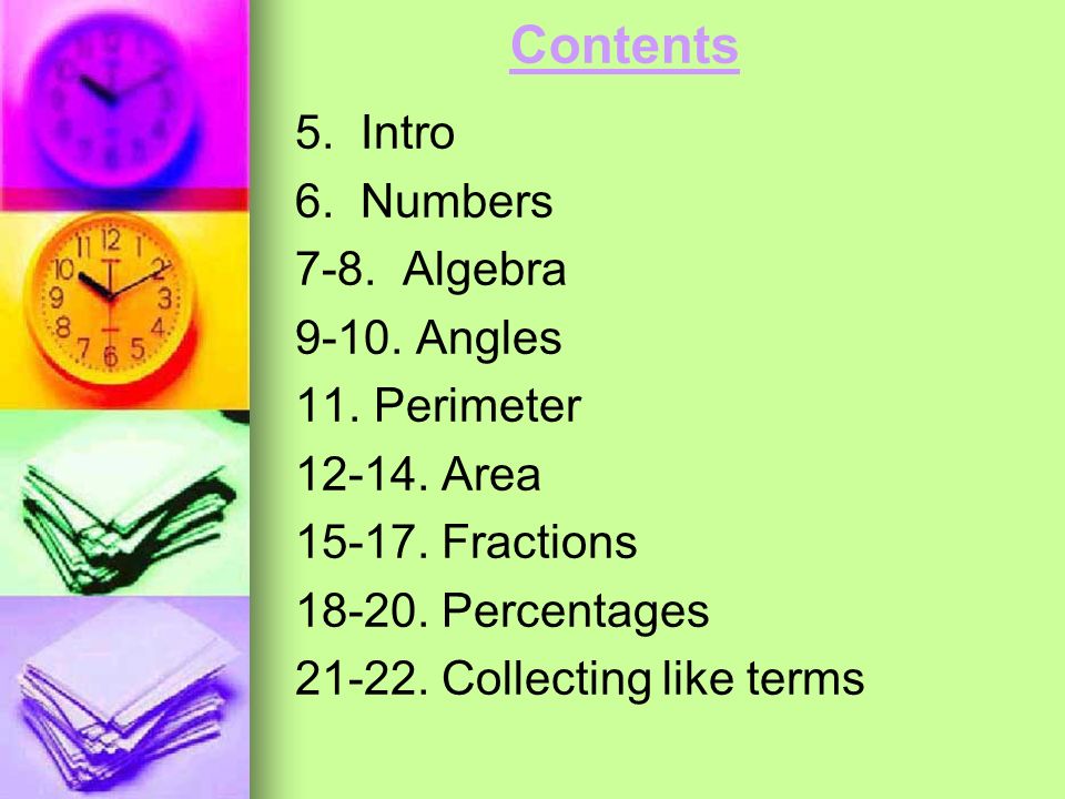 Contents 5. Intro 6. Numbers 7-8. Algebra Angles 11. Perimeter