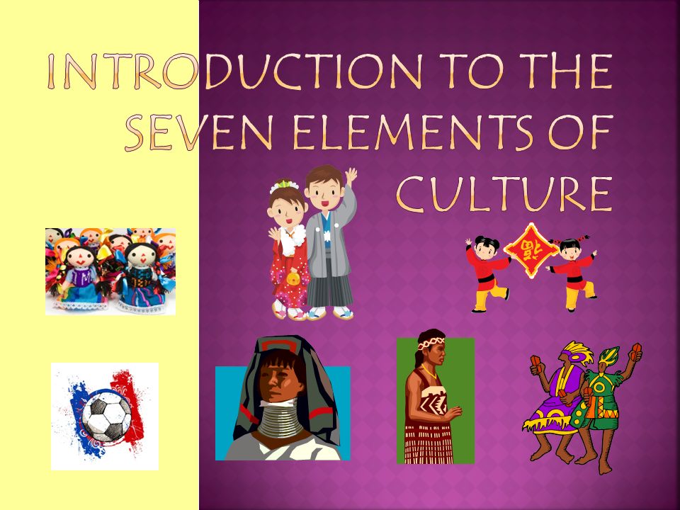 Introduction to the Seven Elements of Culture