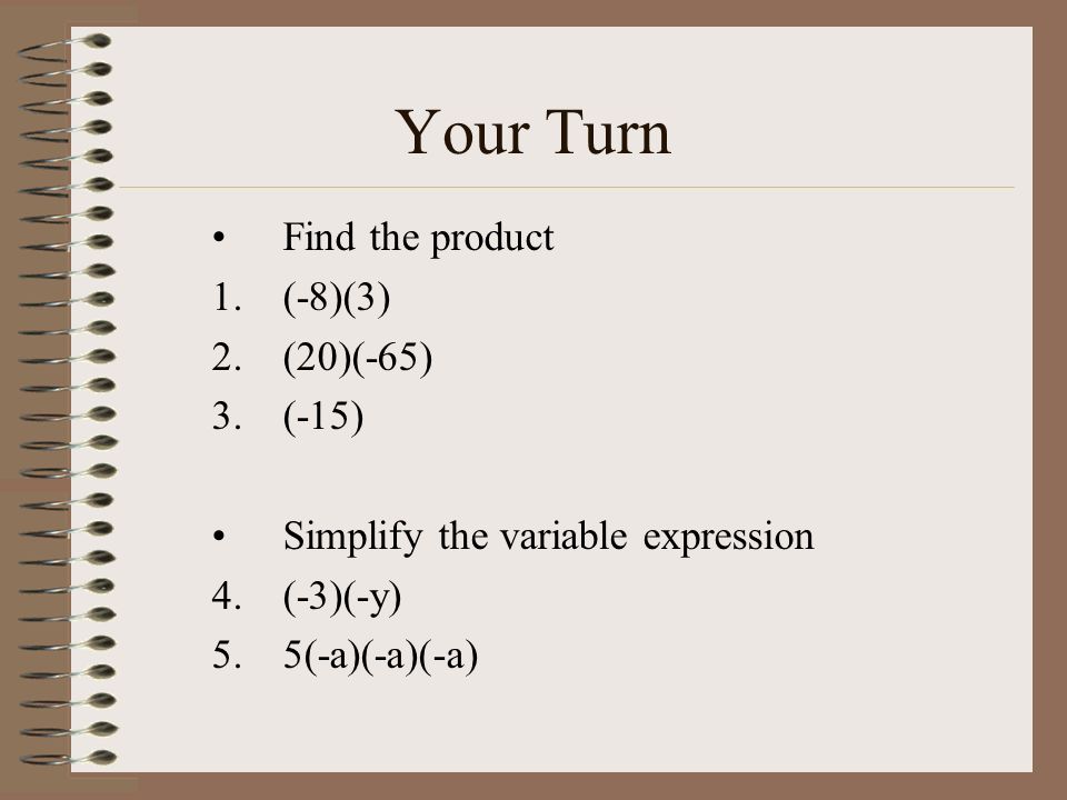 Your Turn Find the product (-8)(3) (20)(-65) (-15)