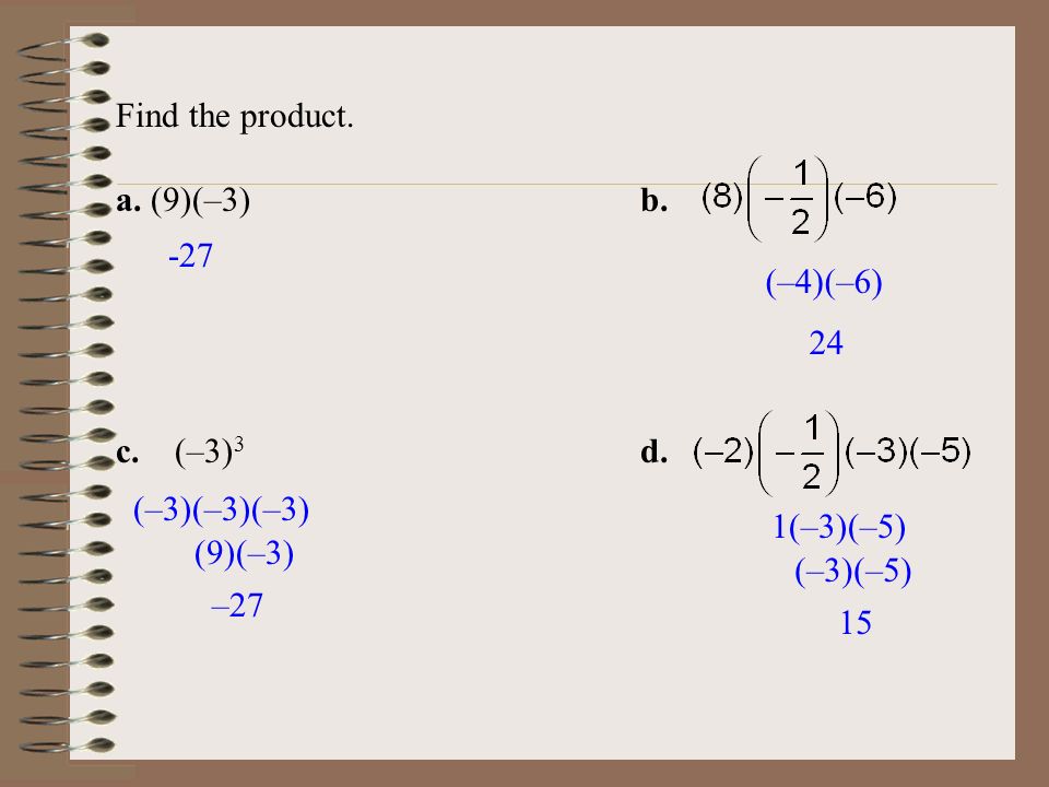 Find the product. a. (9)(–3) b. c. (–3)3 d (–4)(–6) 24. (–3)(–3)(–3) 1(–3)(–5)