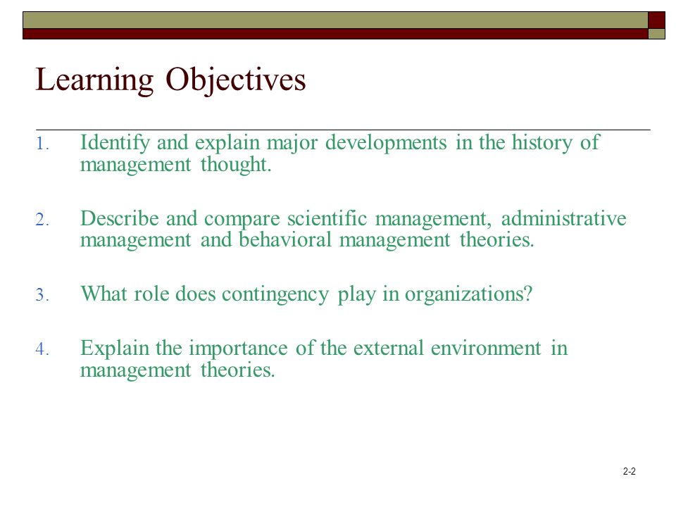 Learning Objectives Identify and explain major developments in the history of management thought.