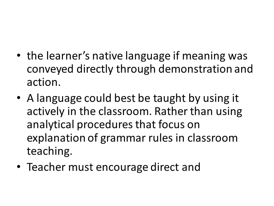 the learner’s native language if meaning was conveyed directly through demonstration and action.