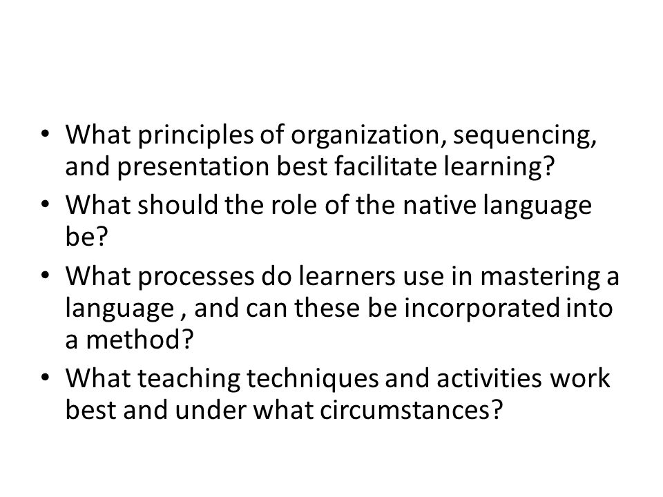 What principles of organization, sequencing, and presentation best facilitate learning
