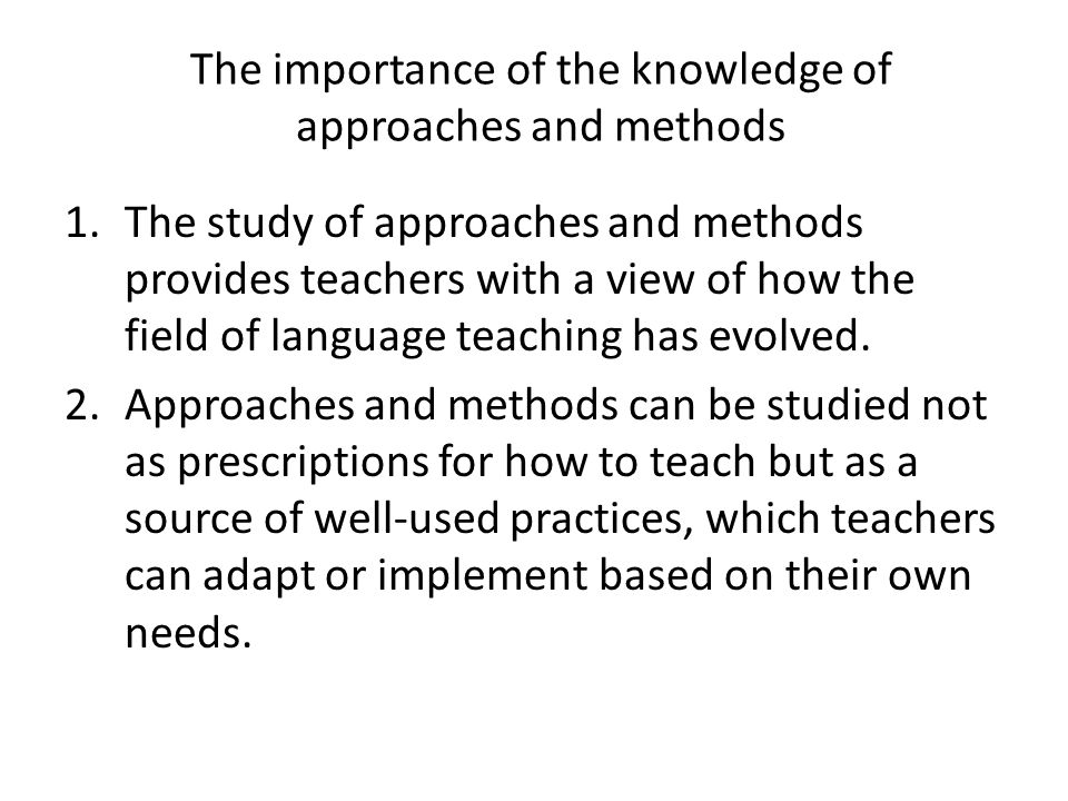The importance of the knowledge of approaches and methods