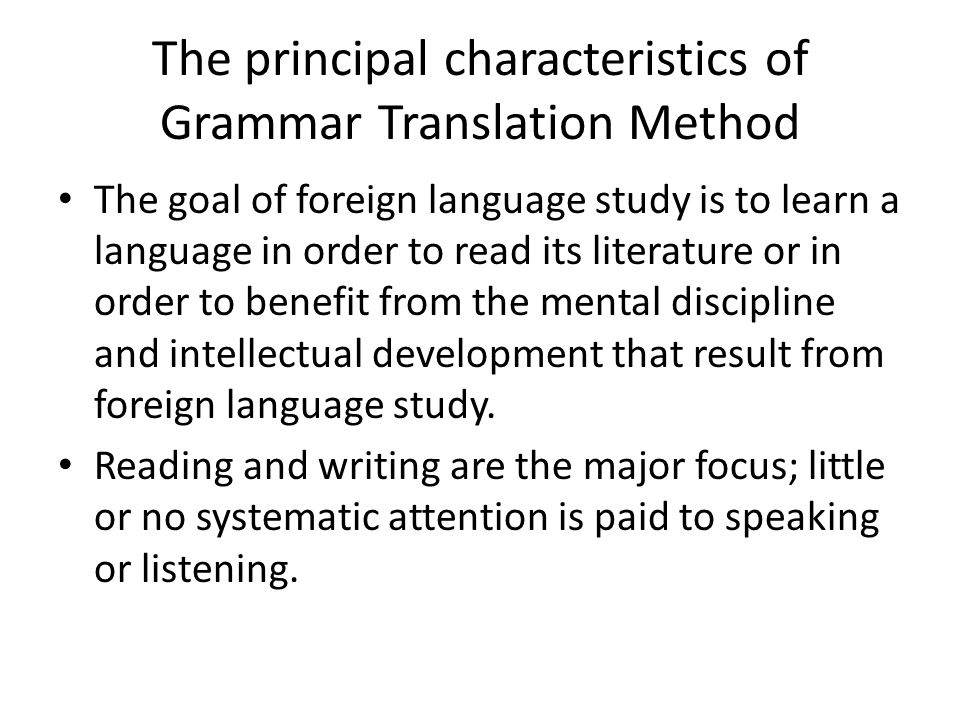 The principal characteristics of Grammar Translation Method