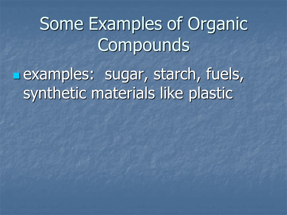 Some Examples of Organic Compounds