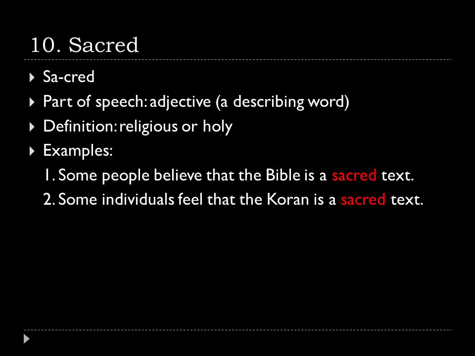 10. Sacred Sa-cred Part of speech: adjective (a describing word)
