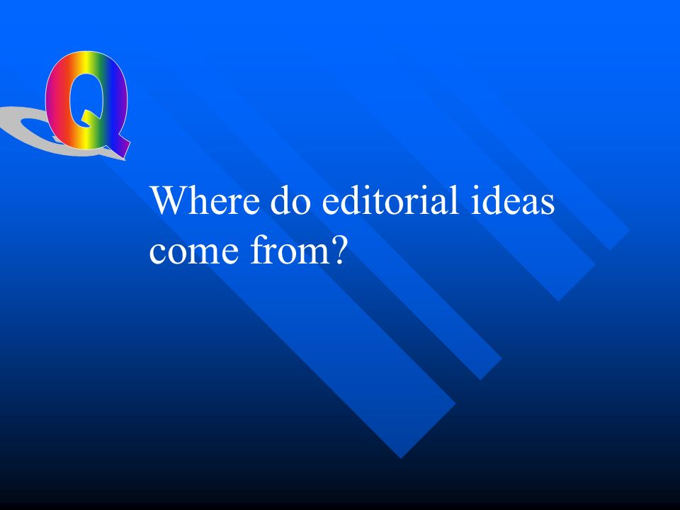 Where do editorial ideas come from