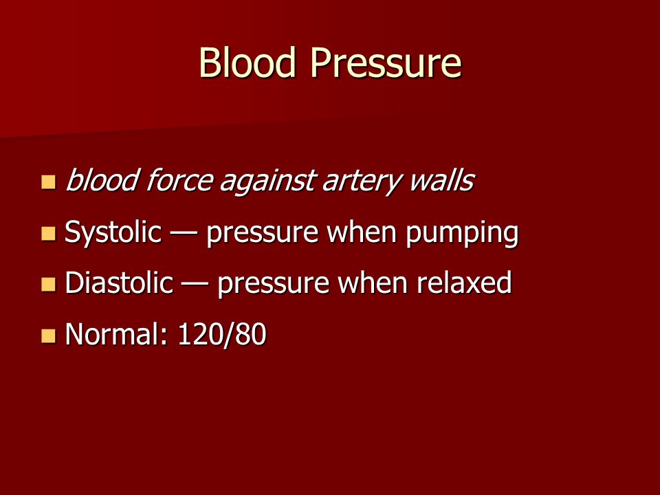Blood Pressure blood force against artery walls