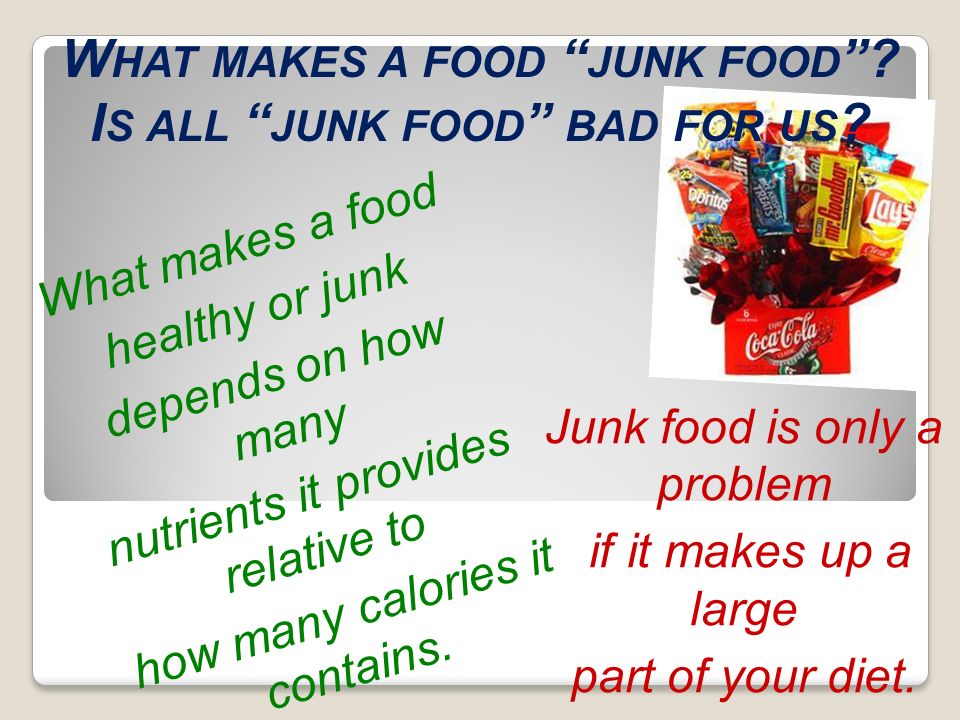What makes a food junk food Is all junk food bad for us