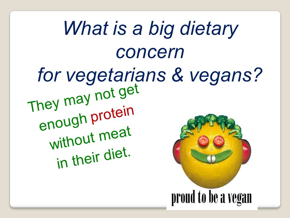 What is a big dietary concern for vegetarians & vegans
