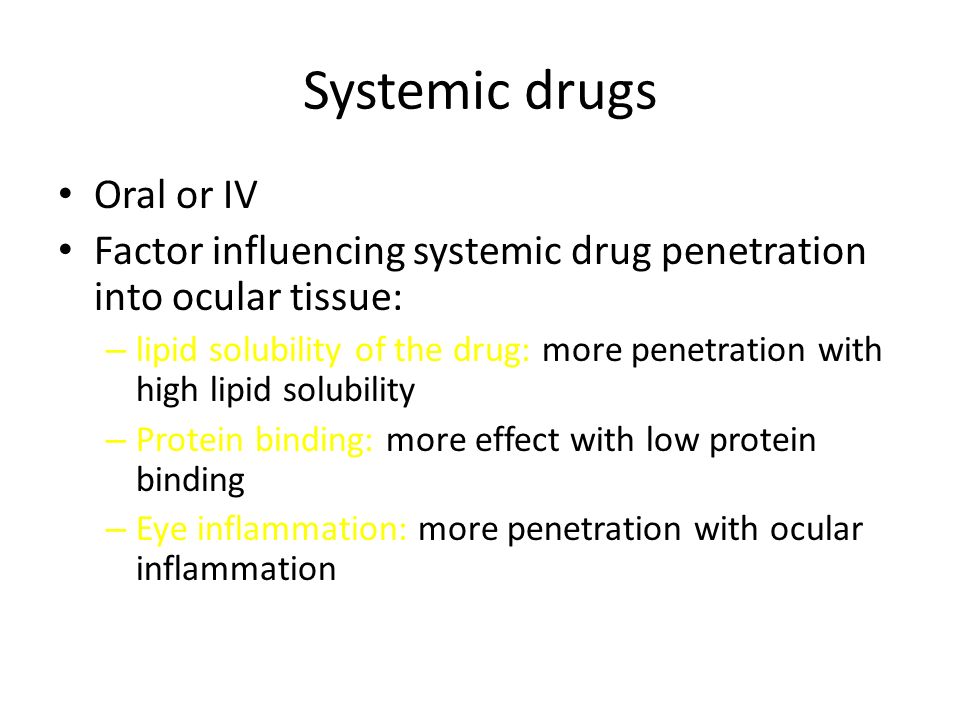 Systemic drugs Oral or IV