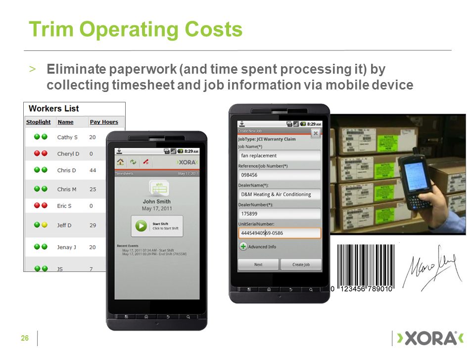 Trim Operating Costs Eliminate paperwork (and time spent processing it) by collecting timesheet and job information via mobile device.