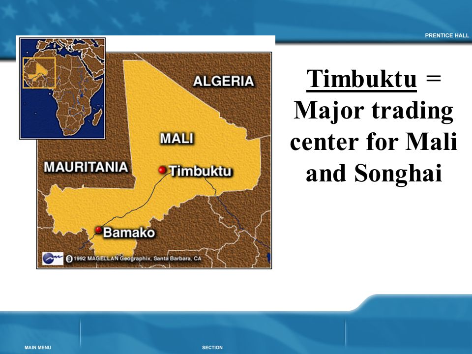 Timbuktu = Major trading center for Mali and Songhai
