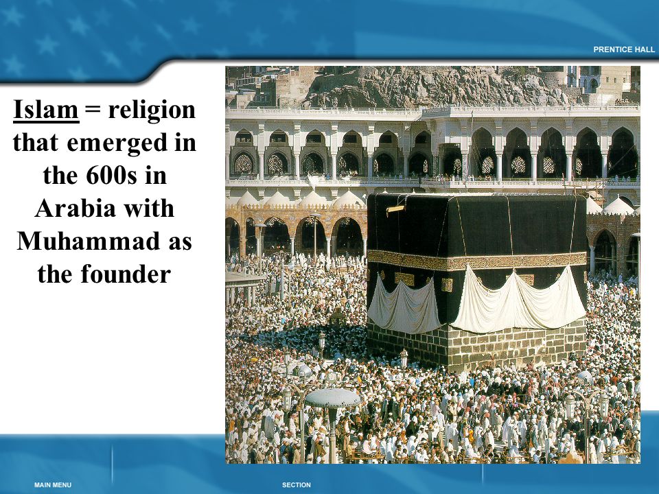 Islam = religion that emerged in the 600s in Arabia with Muhammad as the founder