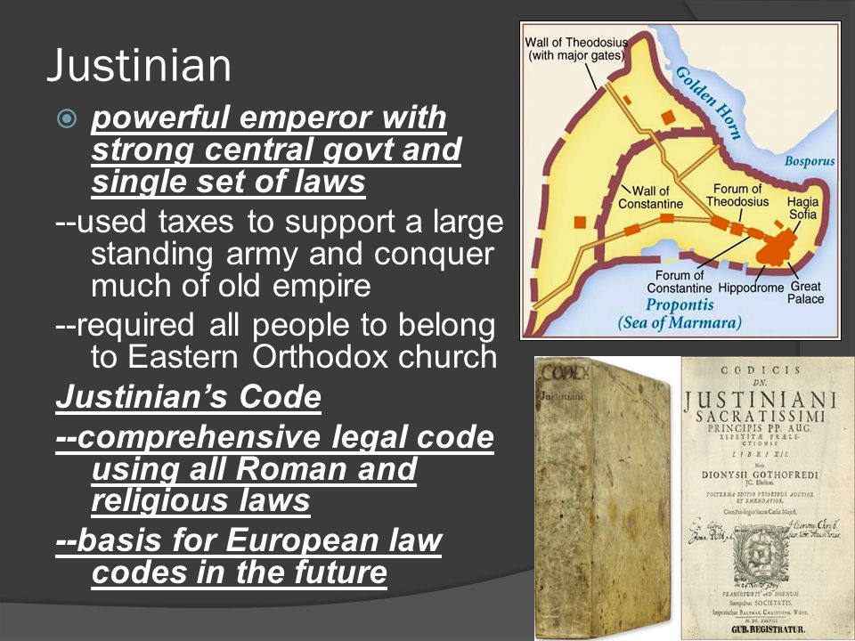 Justinian powerful emperor with strong central govt and single set of laws.
