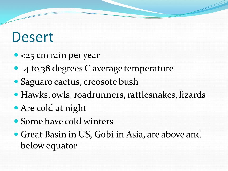 Desert <25 cm rain per year -4 to 38 degrees C average temperature