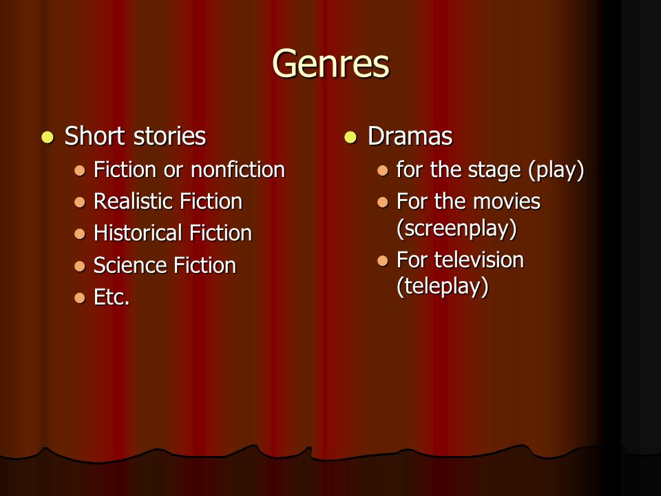 Genres Short stories Dramas Fiction or nonfiction Realistic Fiction