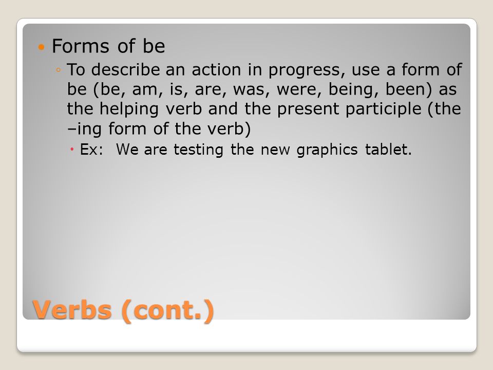 Verbs (cont.) Forms of be