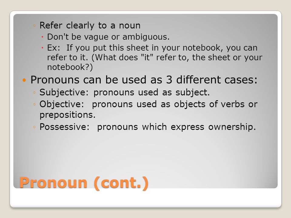 Pronoun (cont.) Pronouns can be used as 3 different cases: