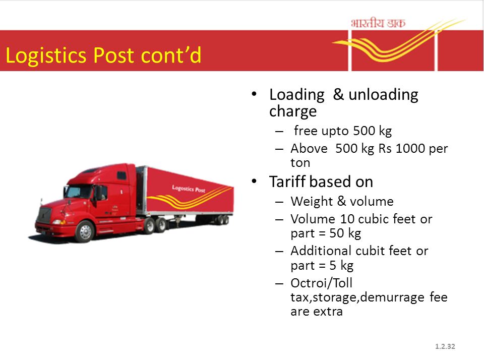 Logistics Post cont’d Loading & unloading charge Tariff based on