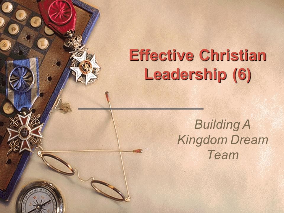 Effective Christian Leadership (6)