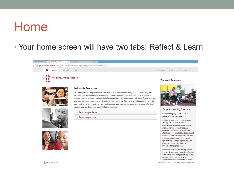 Home Your home screen will have two tabs: Reflect & Learn
