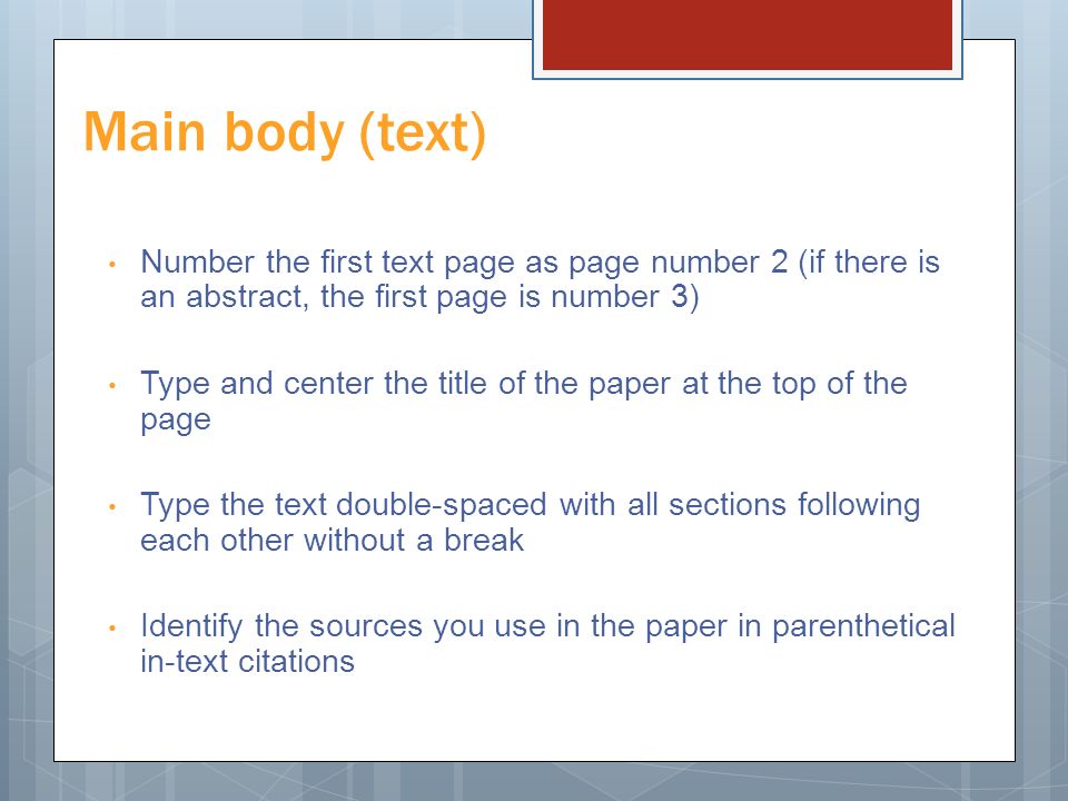 Main body (text) Number the first text page as page number 2 (if there is an abstract, the first page is number 3)