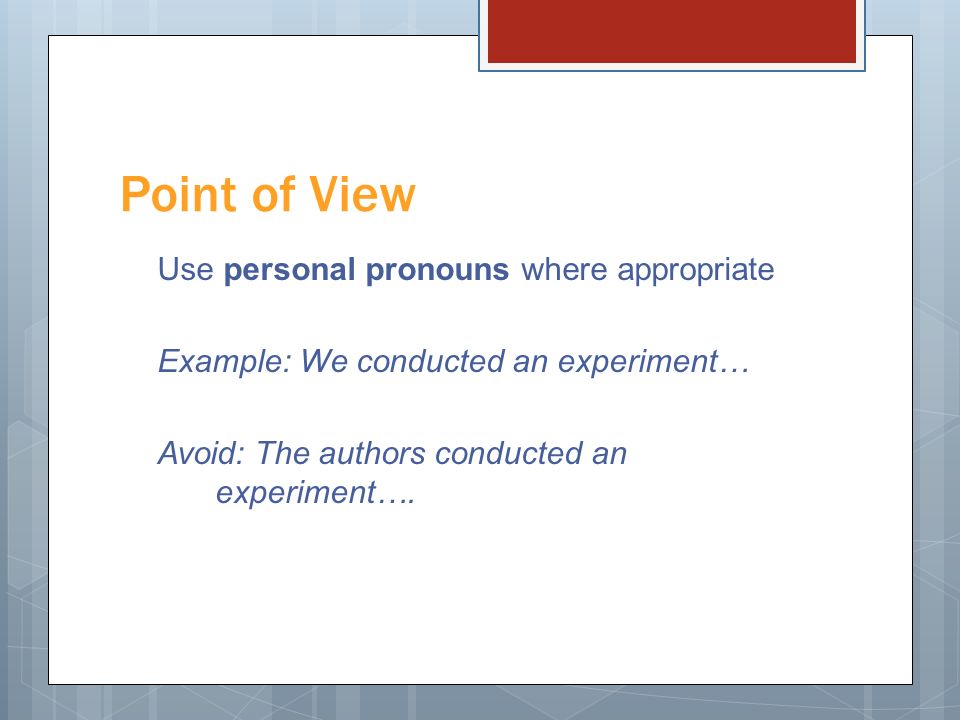 Point of View Use personal pronouns where appropriate