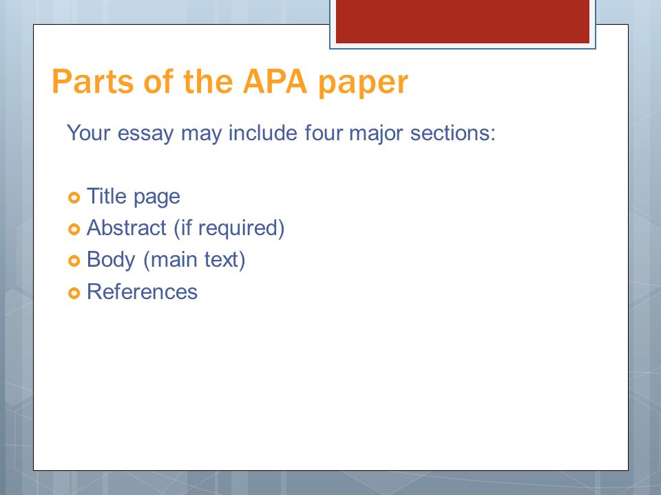 Parts of the APA paper Your essay may include four major sections: