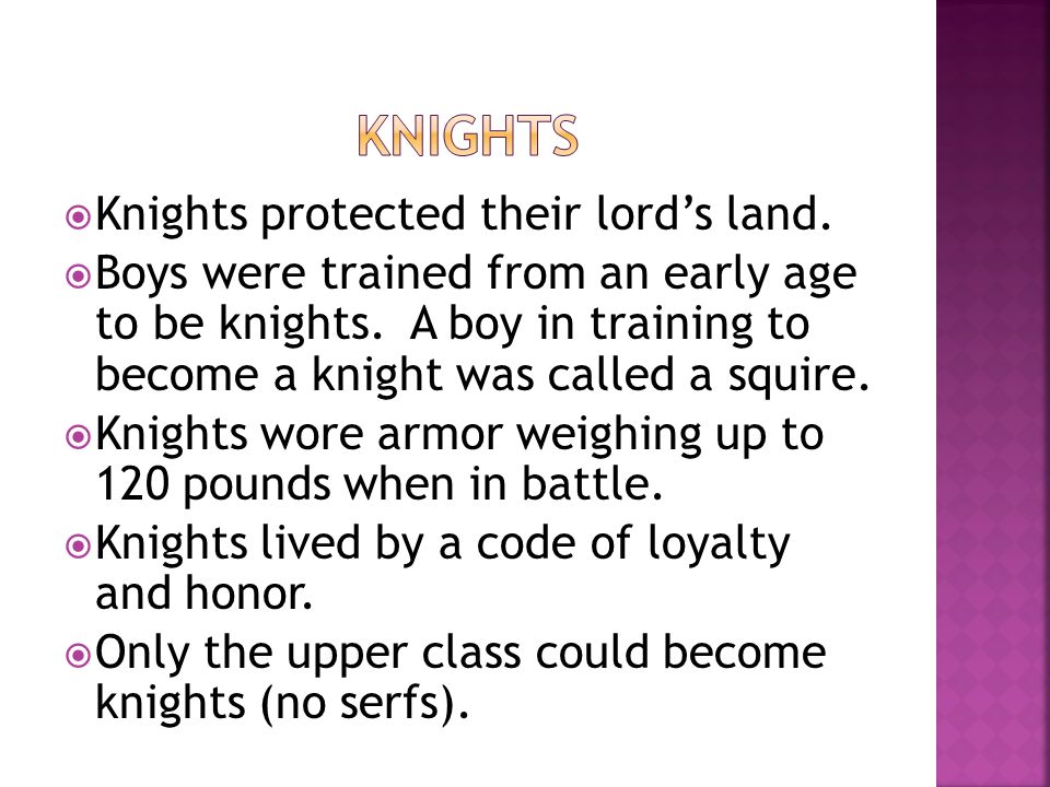 Knights Knights protected their lord’s land.