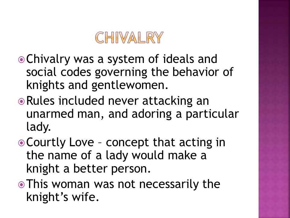 Chivalry Chivalry was a system of ideals and social codes governing the behavior of knights and gentlewomen.