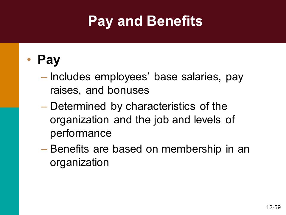 Pay and Benefits Pay. Includes employees’ base salaries, pay raises, and bonuses.