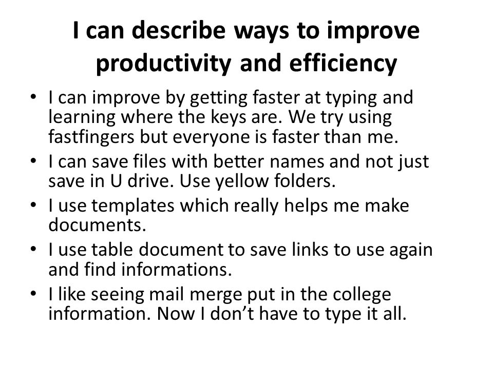 I can describe ways to improve productivity and efficiency
