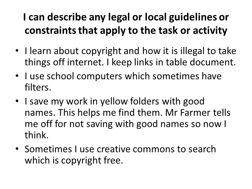 I can describe any legal or local guidelines or constraints that apply to the task or activity