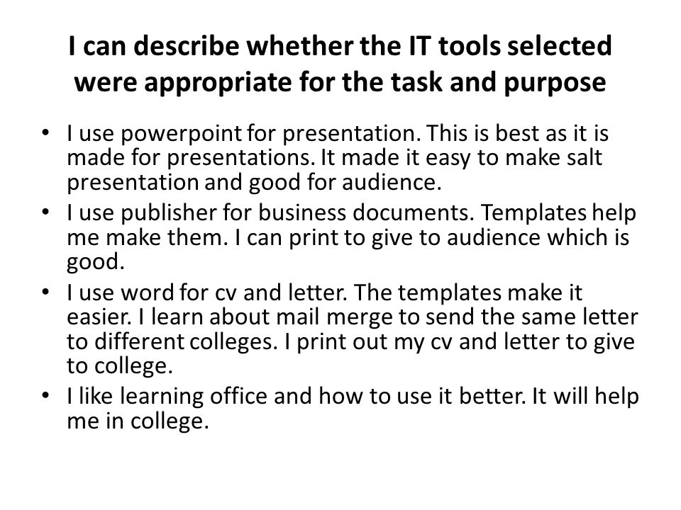 I can describe whether the IT tools selected were appropriate for the task and purpose
