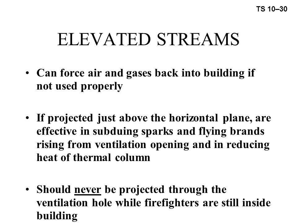 TS 10–30 ELEVATED STREAMS. Can force air and gases back into building if not used properly.