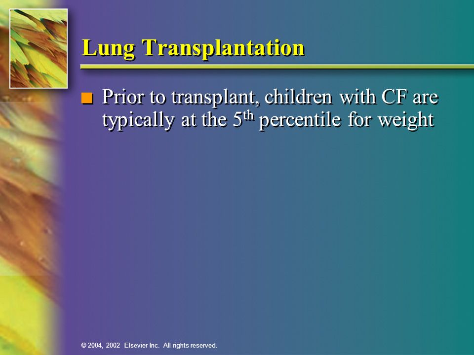 Lung Transplantation Prior to transplant, children with CF are typically at the 5th percentile for weight.