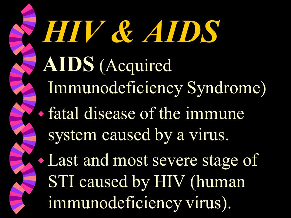 HIV & AIDS AIDS (Acquired Immunodeficiency Syndrome)